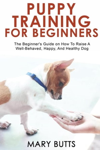 Puppy Training for Beginners, Mary Butts - Ebook - 9781393534594