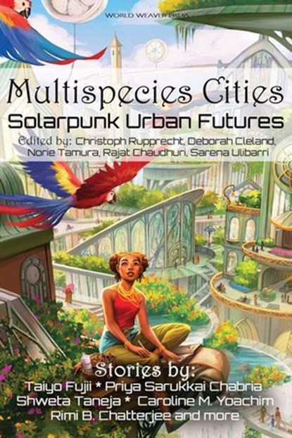 Multispecies Cities, Andrew Dana Hudson ; Octavia Cade ; D.K. Mok ; Priya Sarukkai Chabria ; N. R. M. Roshak ; Meyari McFarland ; Kate V. Bui ; Avital Balwit ; D.A. Xiaolin Spires ; Timothy Yam ; Joyce Chng ; Caroline M. Yoachim ; Vlad-Andrei Cucu ; Joseph F. Nacino ; Natsumi - Ebook - 9781393537953