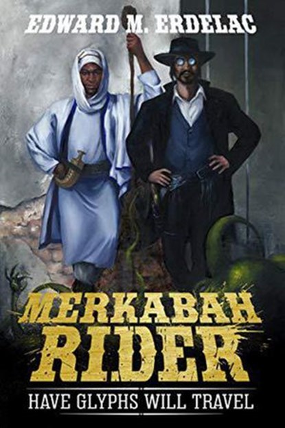 Merkabah Rider: Have Glyphs Will Travel, Edward M. Erdelac - Ebook - 9781393539124