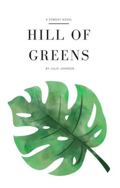 Hill of Greens, Julie Johnson - Ebook - 9781393541844