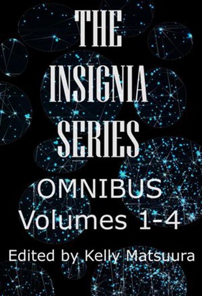 The Insignia Series Omnibus: Volumes 1-4, Kelly Matsuura ; Joyce Chng ; Celestine Trinidad ; EK Gonzales ; Vonnie Winslow Crist ; Russell Hemmell ; Sheenah Freitas ; Toshiya Kamei ; Keyan Bowes ; Heather Ewings ; Anita Goveas ; Amy Clare Fontaine ; Mary Soon Lee ; Nidhi Singh ; Stewart C. Baker ; - Ebook - 9781393543121