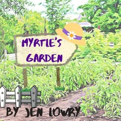 Myrtle's Garden, Jen Lowry - Ebook - 9781393544449