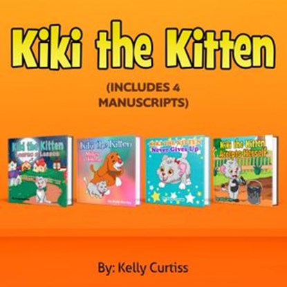 Kiki the Kitten Four Books Collection, Kelly Curtiss - Ebook - 9781393546221