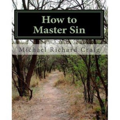 How To Master Sin, Michael Richard Craig - Ebook - 9781393548560