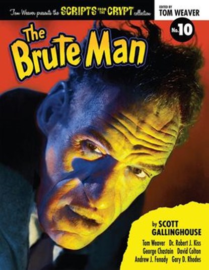 Scripts from the Crypt: The Brute Man, Scott Gallinghouse ; Tom Weaver - Ebook - 9781393549598