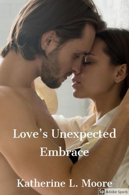 Love's Unexpected Embrace, Katherine L. Moore - Ebook - 9781393551324