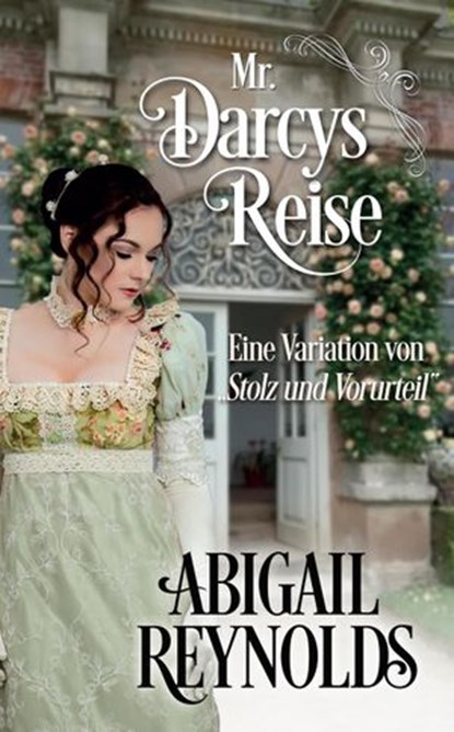 Mr. Darcys Reise: Eine Variation von „Stolz und Vorurteil“, Abigail Reynolds - Ebook - 9781393556749