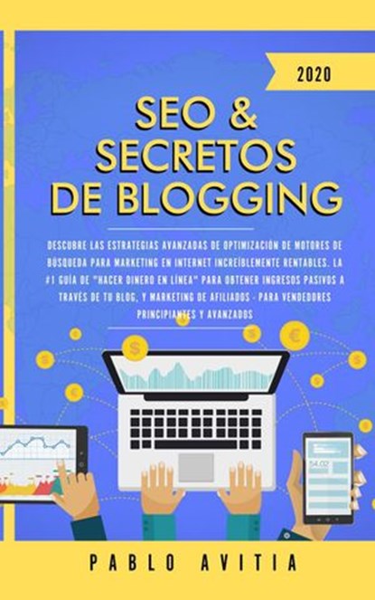 SEO & Secretos de Blogging 2020: Descubre las estrategias avanzadas de optimización de motores de búsqueda para marketing en Internet, PABLO AVITIA - Ebook - 9781393558033