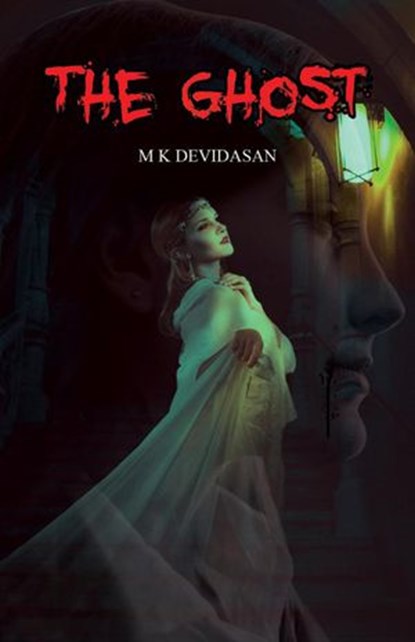 The Ghost, M K Devidasan - Ebook - 9781393559009