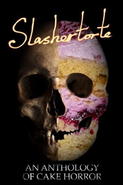 Slashertorte: An Anthology of Cake Horror, V Castro ; E Seneca ; Stephanie Yu ; Douglas Ford ; Tiffany Michelle Brown ; Sam Richard ; Jackson Nash ; R.J. Joseph ; Risa Wolf ; Liam Hogan ; Belinda Ferguson ; Madison McSweeney ; Red Lagoe ; Nicole Wolverton ; Kelly Robinson ; Benjamin Franke - Ebook - 9781393564966