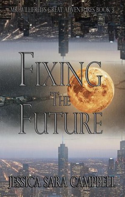 Fixing the Future, Jessica Sara Campbell - Ebook - 9781393565628