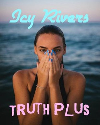 Truth Plus, Icy Rivers - Ebook - 9781393566373