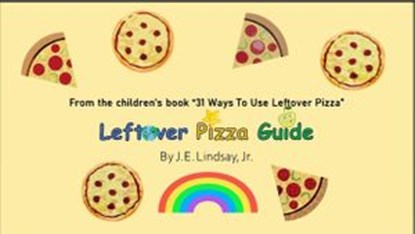 Leftover Pizza Guide, J. E. Lindsay, Jr. - Ebook - 9781393569466