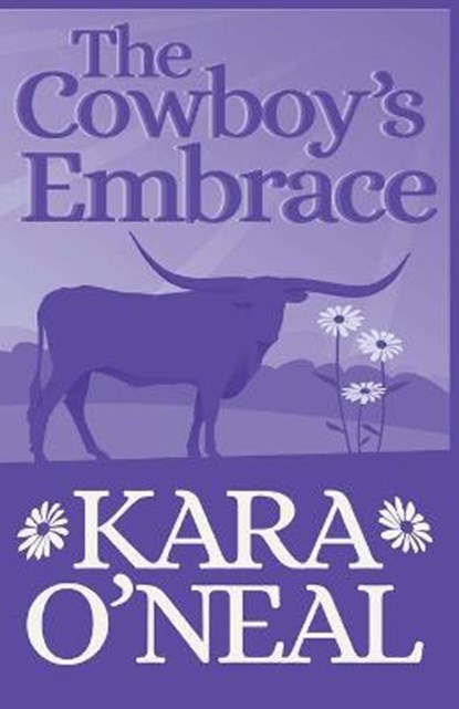 The Cowboy's Embrace, O'NEAL,  Kara - Paperback - 9781393582120