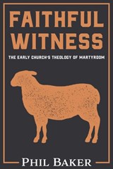 Faithful Witness - Phil Baker - 9781393584810