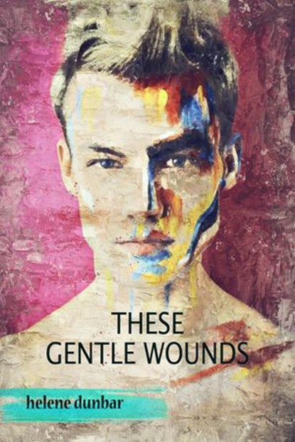 These Gentle Wounds, Helene Dunbar - Ebook - 9781393588061