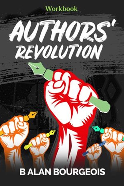 Authors' Revolution Workbook, B Alan Bourgeois - Ebook - 9781393591429