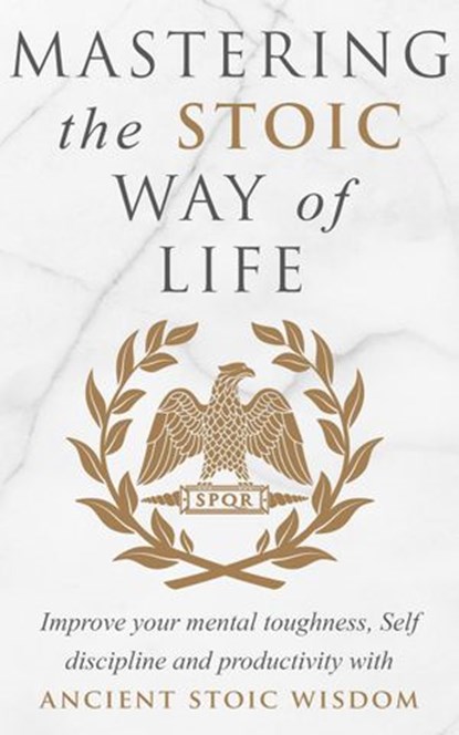 Mastering The Stoic Way Of Life, Andreas Athanas - Ebook - 9781393591665