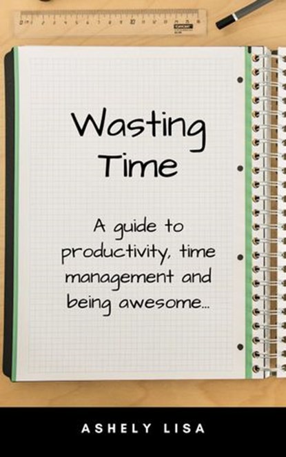 Wasting Time, Ashley Lisa - Ebook - 9781393603474