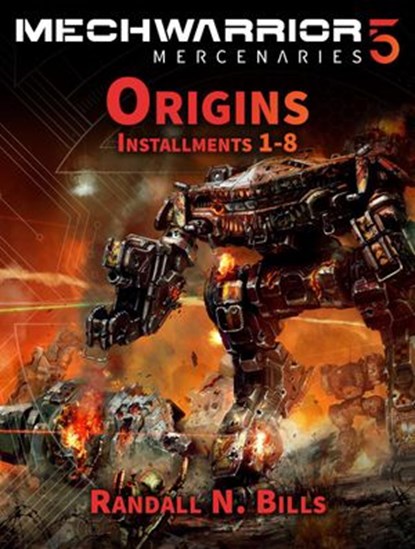MechWarrior 5 Mercenaries: Origins (Installments 1-8), Randall N. Bills - Ebook - 9781393609155