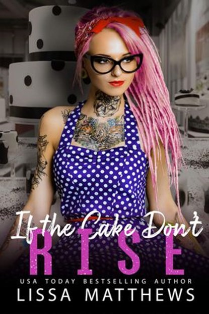 If The Cake Don't Rise, Lissa Matthews - Ebook - 9781393610540