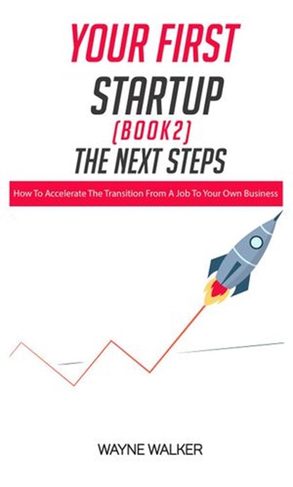 Your First Startup (Book 2): The Next Steps, Wayne Walker - Ebook - 9781393611059
