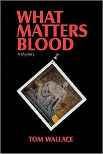 What Matters Blood, Tom Wallace - Ebook - 9781393611677