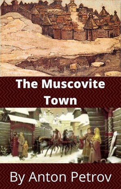 The Muscovite Town, Anton Petrov - Ebook - 9781393612117