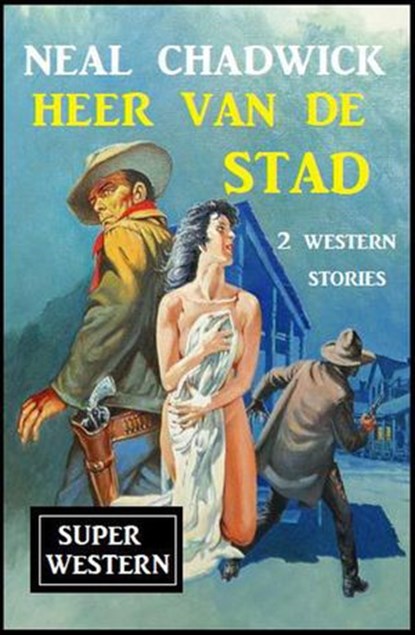 Heer van de stad, Neal Chadwick - Ebook - 9781393614753