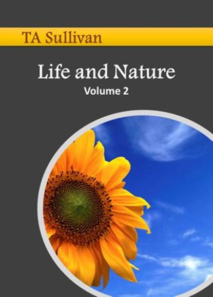 Life and Nature, Volume 2, TA Sullivan - Ebook - 9781393615071