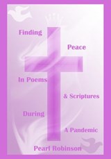 Finding Peace in Poems and Scriptures During a Pandemic - Pearl Robinson - 9781393621621
