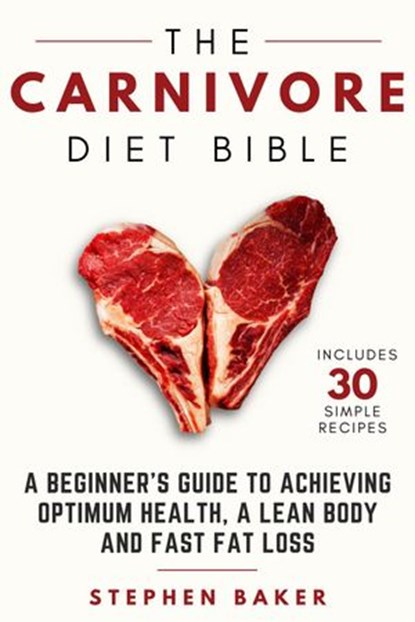 The Carnivore Diet Bible, Stephen Baker - Ebook - 9781393634874