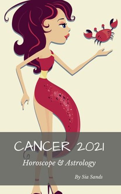 Cancer 2021 Horoscope & Astrology, Sia Sands - Ebook - 9781393635048