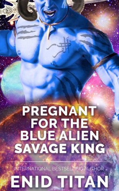 Pregnant For The Blue Alien Savage King: Steamy Sci Fi Romance, Enid Titan - Ebook - 9781393638599