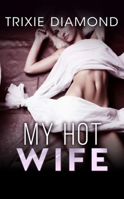 My Hot Wife, Trixie Diamond - Ebook - 9781393638964
