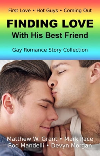 Finding Love With His Best Friend Gay Romance Story Collection, Mark Pace ; Devyn Morgan ; Rod Mandelli ; Matthew W. Grant - Ebook - 9781393644736