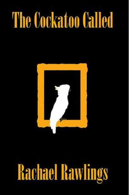 The Cockatoo Called, Rachael Rawlings - Ebook - 9781393646471