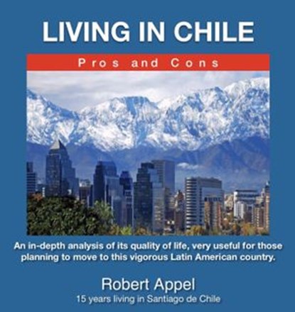 Living in Chile ( Pros and Cons), Robert Appel - Ebook - 9781393646846
