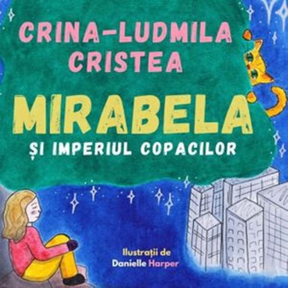 Mirabela și Imperiul Copacilor, Crina-Ludmila Cristea ; Danielle Harper - Ebook - 9781393653578