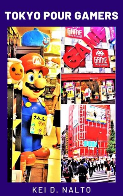 Tokyo Pour Gamers, KEI D. NALTO - Ebook - 9781393667322