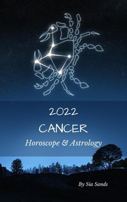 Cancer Horoscope & Astrology 2022, Sia Sands - Ebook - 9781393667407