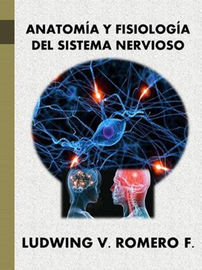 Anatomia y Fisiología del Sistema Nervioso II, Ludwing Romero - Ebook - 9781393668879