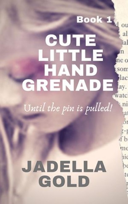 Cute Little Hand Grenade, Jadella Gold - Ebook - 9781393680765