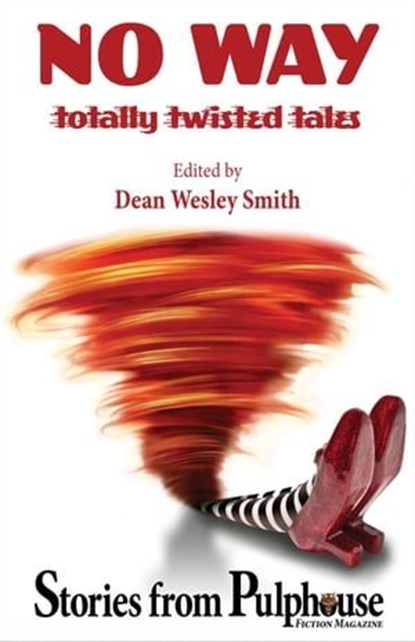 No Way: Totally Twisted Tales: Stories from Pulphouse Magazine, Kent Patterson ; Annie Reed ; Kristine Kathryn Rusch ; J. Steven York ; Patrick Alan Mammay ; Mike Resnick ; Robert Jeschonek ; Nina Kiriki Hoffman ; Jerry Oltion ; Ray Vukcevich ; David H. Hendrickson - Ebook - 9781393682493