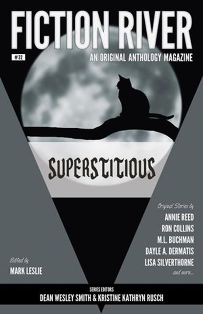 Fiction River: Superstitious, Fiction River ; Annie Reed ; Ron Collins ; Kristine Kathryn Rusch ; Dayle A. Dermatis ; Lisa Silverthorne ; C.A. Rowland ; Joslyn Chase ; Jonathan Kort ; Michael Kowal ; Michael Warren Lucas ; M. L. Buchman ; Ryan M. Williams ; David Bruns ; Kari Kilgore  - Ebook - 9781393704492