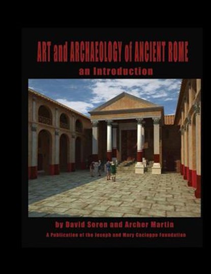Art and Archaeology of Ancient Rome Vol 1: An Introduction (Volume 1), David Soren ; Archer Martin - Ebook - 9781393711179