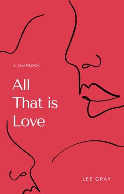 All That is Love, Lee Gray - Ebook - 9781393721208