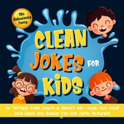 110+ Ridiculously Funny Clean Jokes for Kids. So Terrible, Even Adults & Seniors Will Laugh Out Loud! | Silly Jokes and Riddles for Kids (With Pictures!), Bim Bam Bom Funny Joke Books - Ebook - 9781393722106