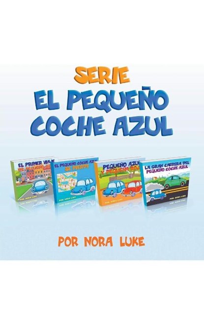 Serie El Pequeno Coche Azul Coleccion de Cuatro Libros, Nora Luke - Paperback - 9781393722120