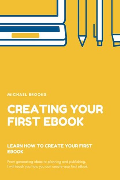 Creating your first Ebook, Michael Brooks - Ebook - 9781393724230